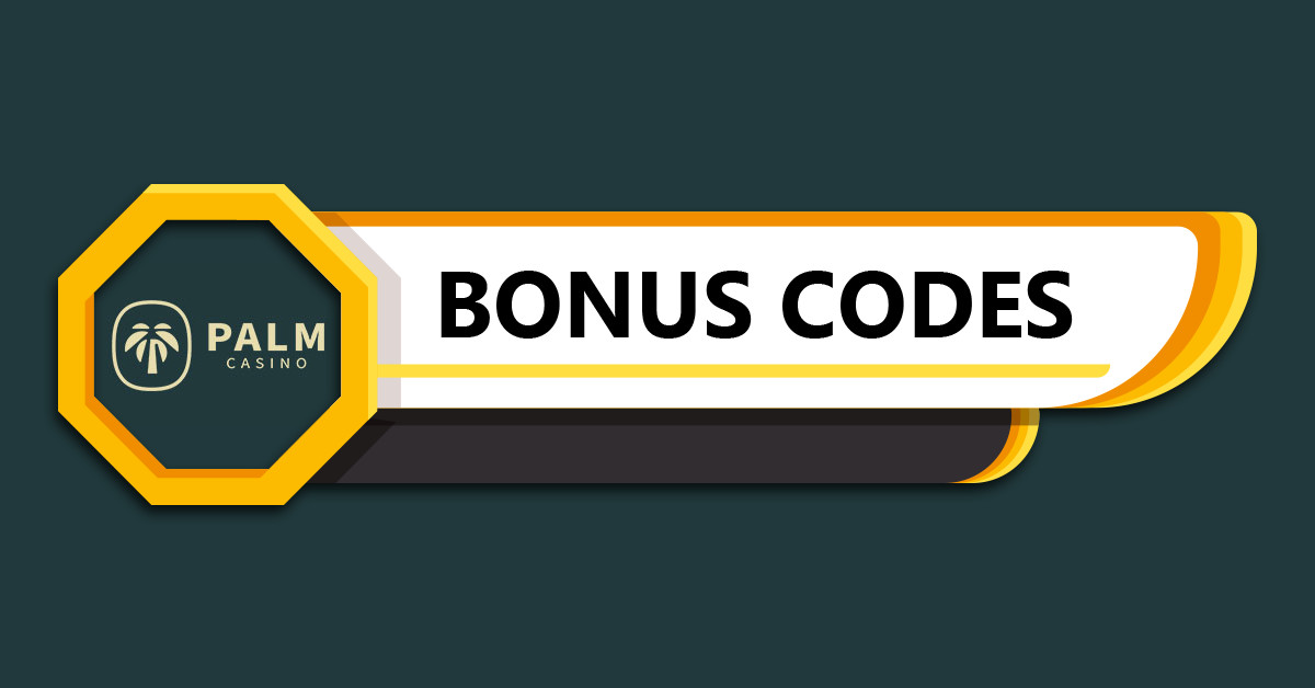 Palm Casino Bonus Codes